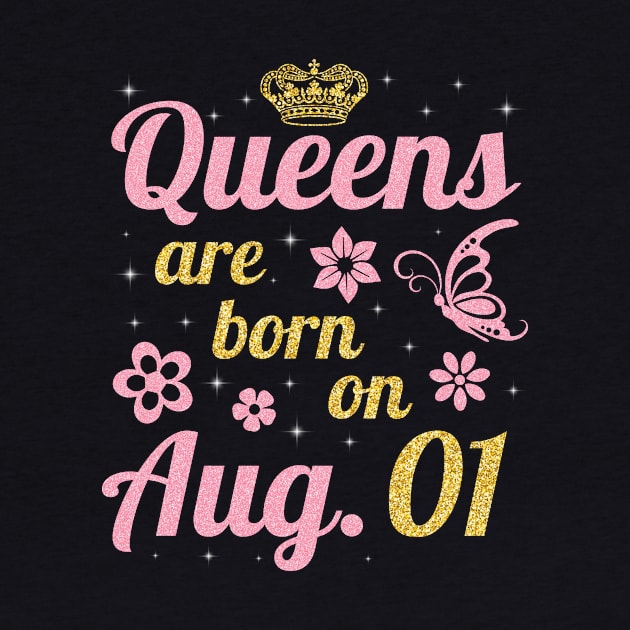 Queens Are Born On August 01 Happy Birthday To Me You Nana Mommy Sister Wife Daughter by joandraelliot